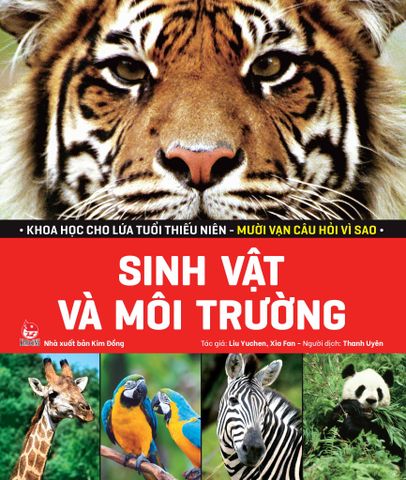 Khoa Học Cho Lứa Tuổi Thiếu Niên - Mười Vạn Câu Hỏi Vì Sao - Sinh Vật Và Môi Trường