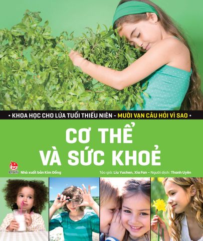 Khoa Học Cho Lứa Tuổi Thiếu Niên - Mười Vạn Câu Hỏi Vì Sao - Cơ Thể Và Sức Khoẻ