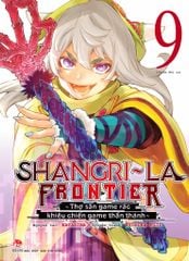 Shangri-La Frontier ~ Thợ Săn Game Rác Khiêu Chiến Game Thần Thánh ~ Tập 9