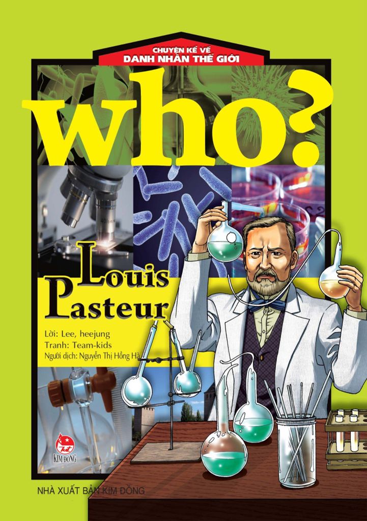 Who? Chuyện Kể Về Danh Nhân Thế Giới: Louis Pasteur (Tái Bản 2020)