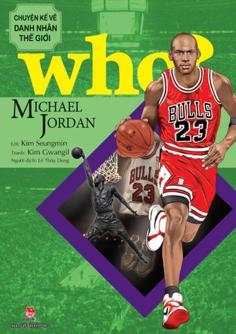 WHO? Chuyện kể về danh nhân thế giới: Michael Jordan