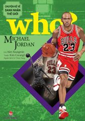 WHO? Chuyện kể về danh nhân thế giới: Michael Jordan