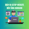  Dịch Vụ Setup Website Nền Tảng Haravan 
