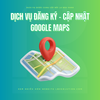  Dịch Vụ Đăng Ký/Cập Nhật Bản Đồ Google Maps 