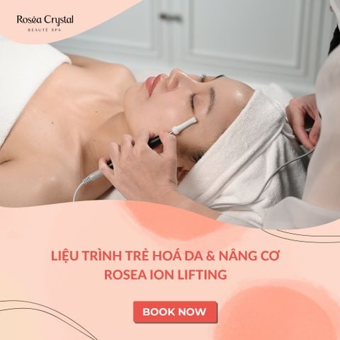  Liệu trình trẻ hoá da & nâng cơ Rosea Ion Lifting 