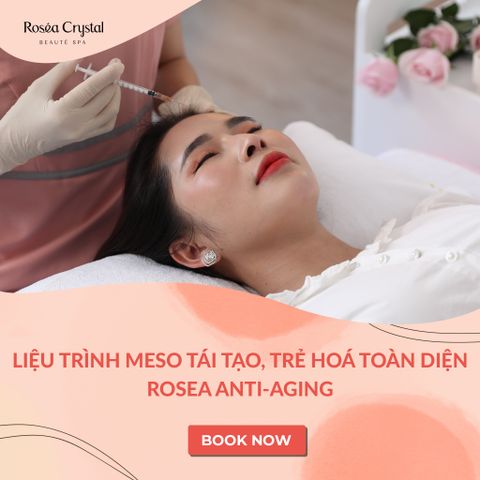  Liệu trình Meso Tái Tạo, Trẻ Hoá Toàn Diện Rosea Anti-Aging 