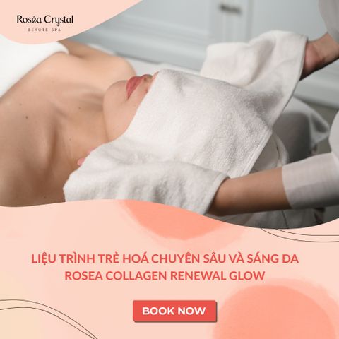  Liệu trình trẻ hoá chuyên sâu và sáng da Rosea Collagen Renewal Glow 