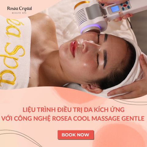  Liệu trình điều trị da kích ứng với công nghệ Rosea Cool Massage Gentle 