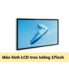 [RE-NEW] Màn hình LCD treo tường CPU I5 Rom8G-256Flash 15inch, 17inch, 19inch, 21inch, 24inch, 27inch, 32inch, 43inch, 55inch