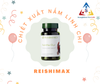 Reishimax - Chiết xuất nấm linh chi, tăng cường hệ miễn dịch