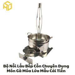 Bộ Nồi Lẩu Gà Múa Lửa Kèm Bếp Cồn Chuyên Dụng Chống Tạc Gió Cay Mắt