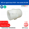Nối ren ngoài nhựa PVDF - hàn socket 30.035
