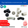 Ống 2 lớp/Double contained pipe - Asahi