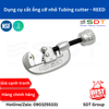 Dụng cụ cắt ống cỡ nhỏ Tubing cutter - REED (made in USA)