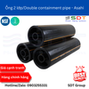 Ống 2 lớp/Double contained pipe - Asahi