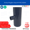 Tê thu/Tê giảm nhựa HP-PVC ASAHI