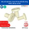 Đầu Bích Ngắn Hàn Nhiệt PPR DIN - hàn đối đầu 11.012