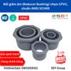 Nối giảm (Reducer Bushing) nhựa CPVC SCH80 - Sanking