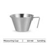 Stainless Steel Measuring Cup- single spout ( G5140 G5141B G5142W G5143SS )