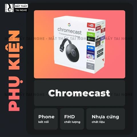 Chromecast - HDMI không dây truyền hình ảnh video từ điện thoại, máy tính sang máy chiếu, màn hình, tivi