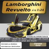  Mô hình xe Lamborghini Revuelto chrome color đánh lái được - full open - có đèn - âm thanh tỉ lệ 1:24 Alloy model OT24063 