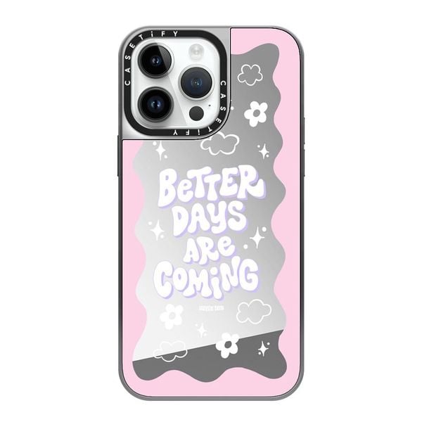  Better Days are Coming | Mirror 