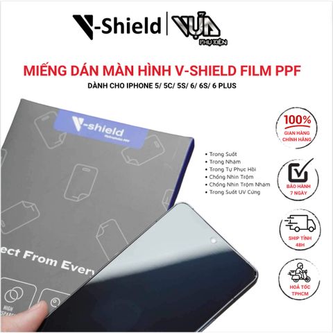  Miếng dán màn hình V-Shield Film PPF cao cấp cho iPhone 5/ 5C/ 5S/ 6/ 6S/ 6 Plus 