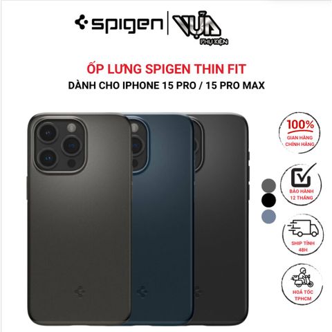  ỐP LƯNG SPIGEN DÀNH CHO IPHONE 15 PRO/ 15 PRO MAX THIN FIT 