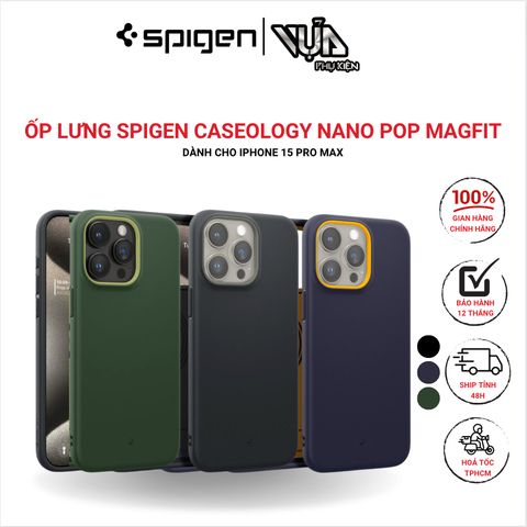  ỐP LƯNG IPHONE DÀNH CHO 15 PRO MAX SPIGEN CASEOLOGY NANO POP MAGFIT 