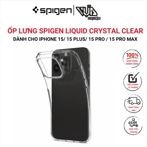  ỐP LƯNG DÀNH CHO IPHONE 15/ 15 PLUS/ 15 PRO/ 15 PRO MAX SPIGEN LIQUID CRYSTAL CLEAR 