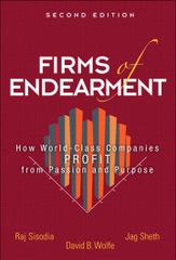 Firms of Endearment: How World-Class Companies Profit from Passion and Purpose, 2nd edition