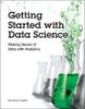 Getting Started with Data Science: Making Sense of Data with Analytics, 1st edition