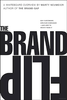 Brand Flip, The: Why customers now run companies and how to profit from it, 1st edition