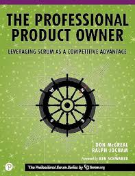 Professional Product Owner, The: Leveraging Scrum as a Competitive Advantage, 1st edition