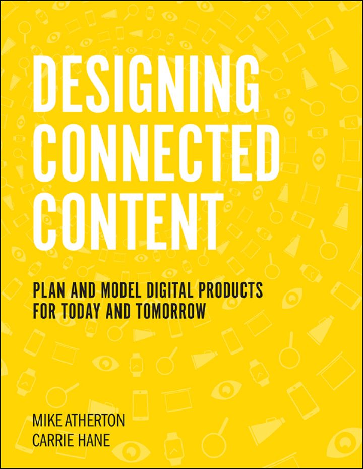 Designing Connected Content: Plan and Model Digital Products for Today and Tomorrow, 1st edition