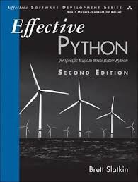 Effective Python: 90 Specific Ways to Write Better Python, 2nd edition