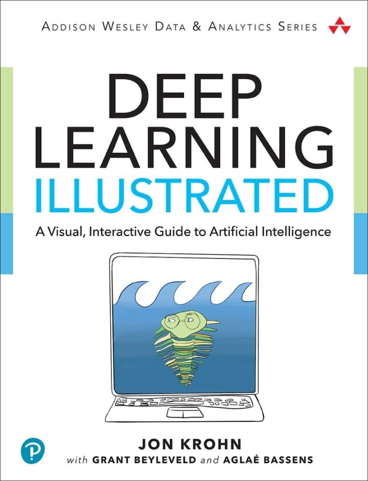 Deep Learning Illustrated: A Visual, Interactive Guide to Artificial Intelligence, 1st edition