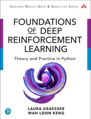 Foundations of Deep Reinforcement Learning: Theory and Practice in Python, 1st edition