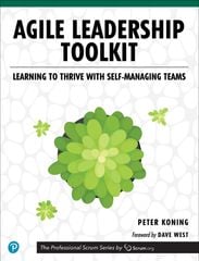 Agile Leadership Toolkit: Learning to Thrive with Self-Managing Teams, 1st edition
