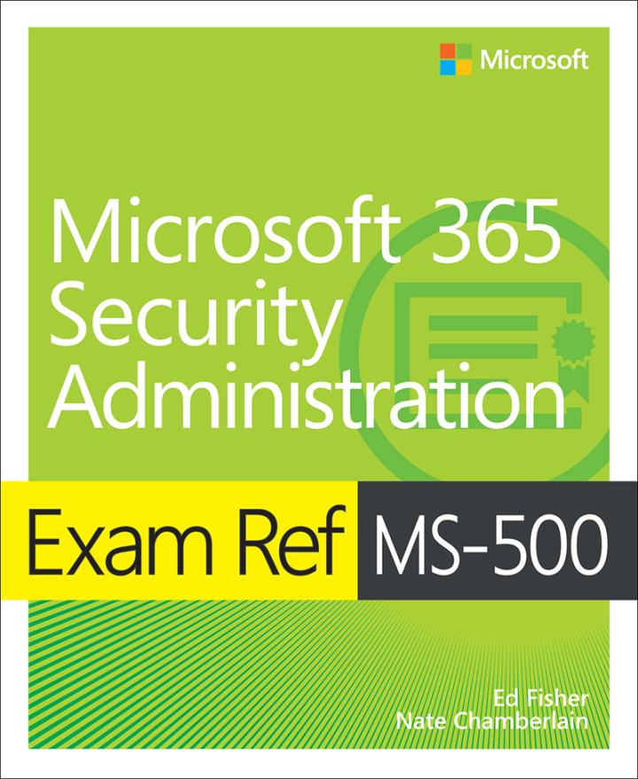 Exam Ref MS-500 Microsoft 365 Security Administration, 1st edition
