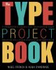 Type Project Book, The: Typographic projects to sharpen your creative skills & diversify your portfolio, 1st edition