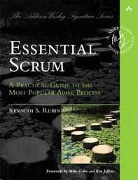 Essential Scrum: A Practical Guide to the Most Popular Agile Process, 1st edition