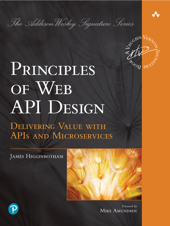 Principles of Web API Design: Delivering Value with APIs and Microservices, 1st edition