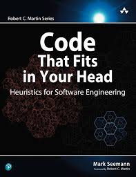Code That Fits in Your Head: Heuristics for Software Engineering, 1st edition