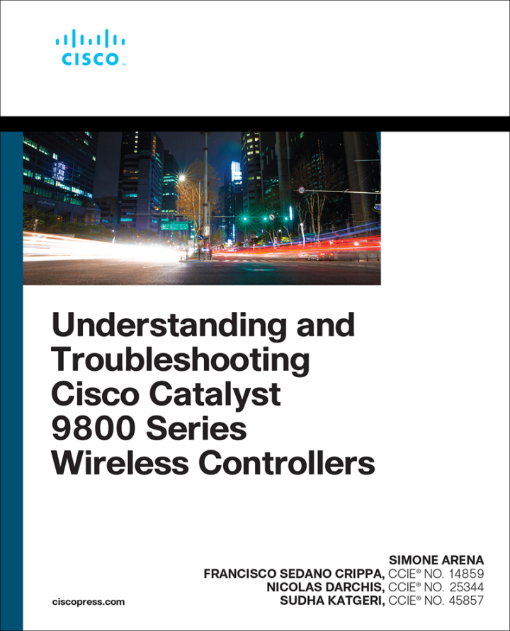 Understanding and Troubleshooting Cisco Catalyst 9800 Series Wireless Controllers, 1st edition