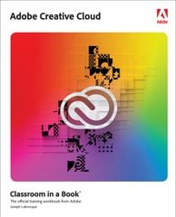 Adobe Creative Cloud Classroom in a Book: Design Software Foundations with Adobe Creative Cloud, 1st edition