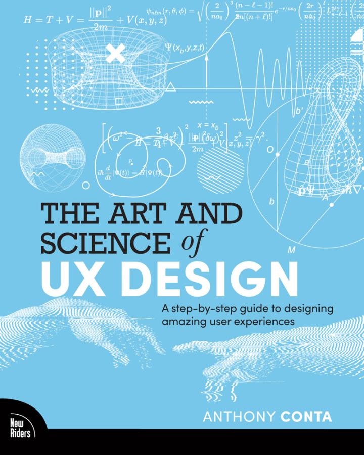 The Art and Science of UX: A step-by-step guide to designing amazing user experiences, 1st edition