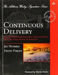 Continuous Delivery: Reliable Software Releases through Build, Test, and Deployment Automation, 1st edition