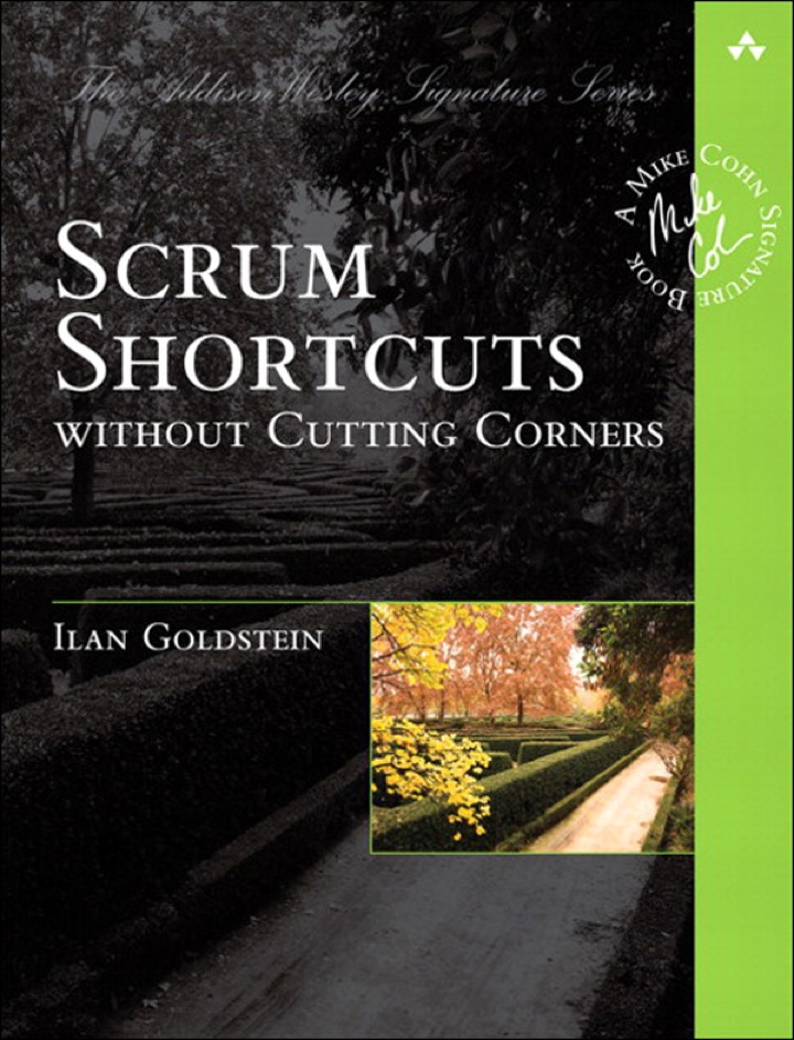 Scrum Shortcuts without Cutting Corners: Agile Tactics, Tools, & Tips, 1st edition
