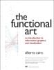 Functional Art, The: An introduction to information graphics and visualization, 1st edition